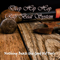 Deep Hip Hop Rap Beat System - Nothing Beats the Good Old Tools