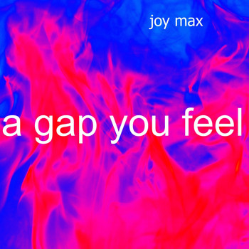 Joy Max - A Gap You Feel