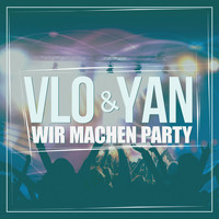 Vlo & Yan - Wir machen Party