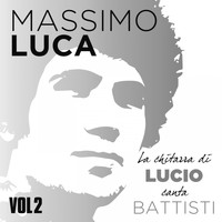 Massimo Luca - La chitarra di Lucio canta Battisti, Vol. 2