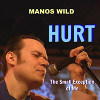 Manos Wild - Hurt / The Small Exception of Me
