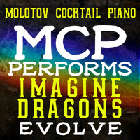 Molotov Cocktail Piano - MCP Performs Imagine Dragons: Evolve (Instrumental)