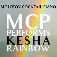 Molotov Cocktail Piano - MCP Performs Kesha: Rainbow (Instrumental)