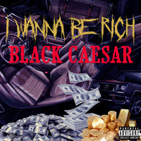 Black Caesar - I Wanna Be Rich (Explicit)