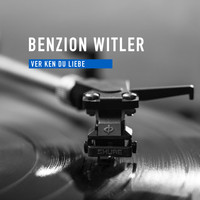 Benzion Witler - Ver Ken Du Liebe