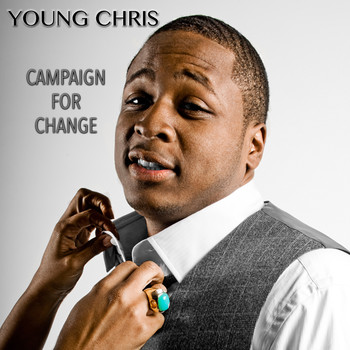 Young Chris - Campaign for Change (Explicit)