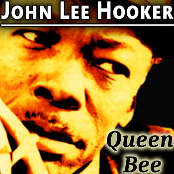 John Lee Hooker - Queen Bee