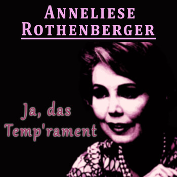 Anneliese Rothenberger - Ja, das Temp'rament