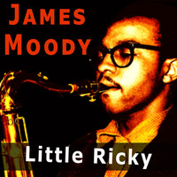 James Moody - Little Ricky