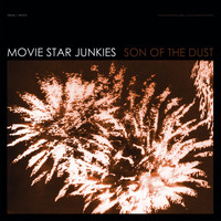 Movie Star Junkies - Son Of The Dust