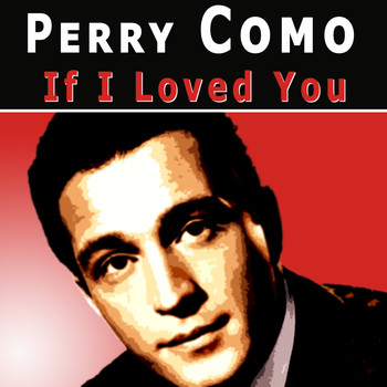 Perry Como - If I Loved You