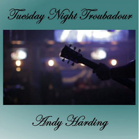 Andy Harding - Tuesday Night Troubadour