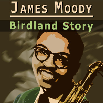 James Moody - Birdland Story