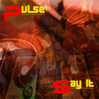 Pulse - Say It