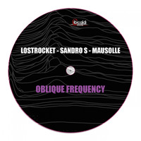 Lostrocket, Sandro S, Mausolle - Oblique Frequency
