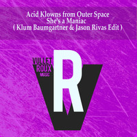 Acid Klowns From Outer Space - She's a Maniac (Klum Baumgartner & Jason Rivas Edit)