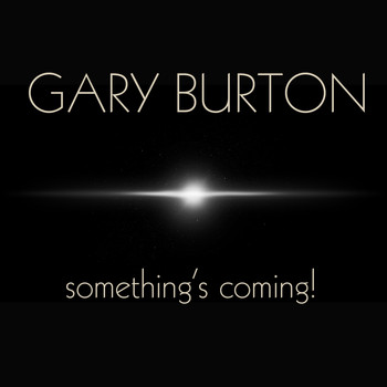 Gary Burton - Gary Burton: Something's Coming!