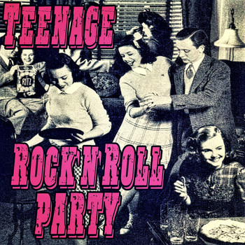 Various Artists - Teenage Rock'n'Roll Party
