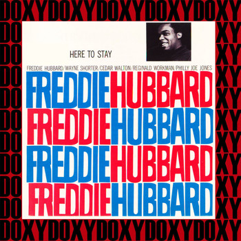 Freddie Hubbard - Here to Stay (Hd Remastered, RVG Edition, Doxy Collection)