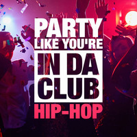 Hip Hop's Finest, Hip Hop Beats, Hip Hop Audio Stars - Party Like You're in Da Club (The Hip-Hop Selection)