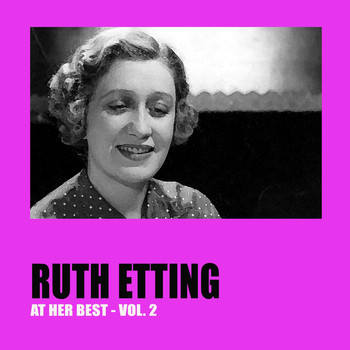 Ruth Etting - Ruth Etting at Her Best Vol. 2