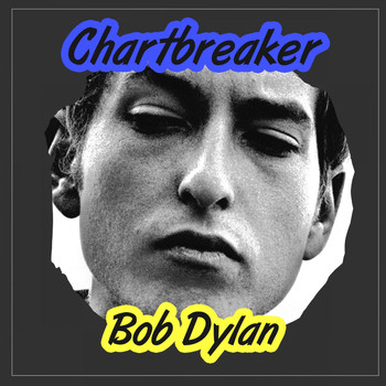 Bob Dylan - Chartbreaker
