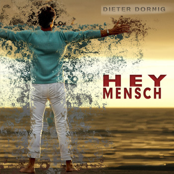 Dieter Dornig - Hey Mensch