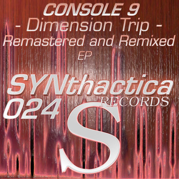 Console 9 - Dimension Trip: Remastered and Remixed EP