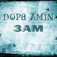 Dopa Amin - 3 AM