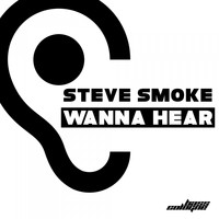 Steve Smoke - Wanna Hear