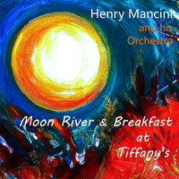 Henry Mancini And His Orchestra - Moon River & Breakfast at Tiffany's