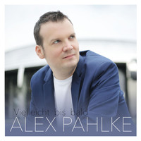 Alex Pahlke - Vielleicht bis bald