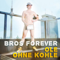 Ole ohne Kohle - Bros Forever