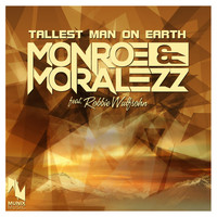 Monroe & Moralezz feat. Robbie Wulfsohn - Tallest Man on Earth