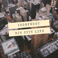 DJ IGorFrost - Big City Life