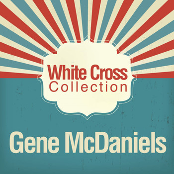 Gene McDaniels - White Cross Collection