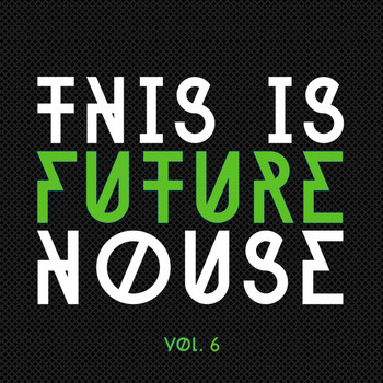Various Artists - This Is Future House, Vol. 6