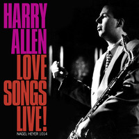 Harry Allen - Love Songs Live! (Extended)
