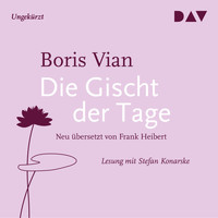 Boris Vian - Die Gischt der Tage (Ungekürzt)