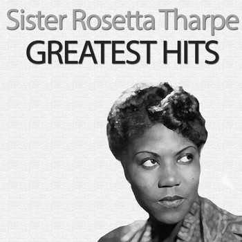 Sister Rosetta Tharpe - Greatest Hits