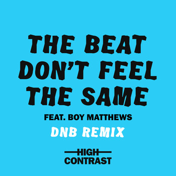 High Contrast - The Beat Don't Feel The Same (DNB Remix)