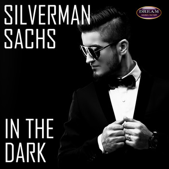 Silverman Sachs - In The Dark