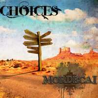 Mordecai - Choices
