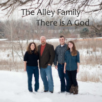 The Alley Family - There is a God