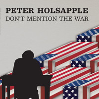 Peter Holsapple - Don't Mention the War