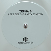 Zepha B - Let's Get This Party Started
