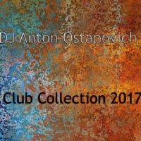 Dj Anton Ostapovich - Club Collection 2017
