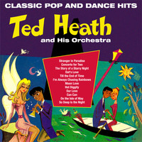 Ted Heath and his Orchestra - Classic Pop and Dance Hits