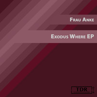 Frau Anke - Exodus Where EP
