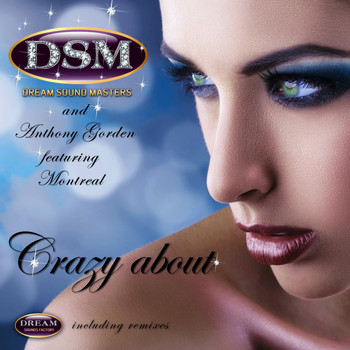 Dream Sound Masters & Anthony Gorden featuring Montreal - Crazy About